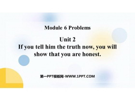 《If you tell him the truth now you will show that you are honest》Problems PPT精品课件-第一PPT