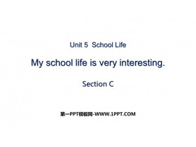 《My school life is very interesting》SectionC PPT下载-第一PPT