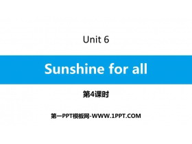 《Sunshine for all》PPT课件(第4课时)-第一PPT
