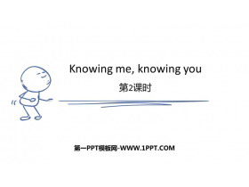 《Knowing me，knowing you》PPT下载(第2课时)-第一PPT