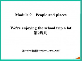 《We’re enjoying the school trip a lot》PPT精品课件(第2课时)-第一PPT
