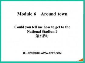《Could you tell me how to get to the National Stadium?》around town PPT课件(第2课时)-第一PPT