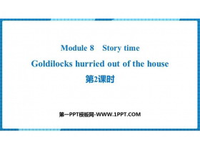 《Goldilocks hurried out of the house》Story time PPT课件(第2课时)-第一PPT