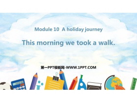 《This morning we took a walk》A holiday journey PPT免费课件-第一PPT