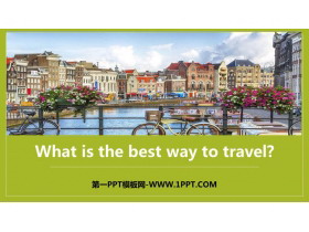 《What is the best way to travel?》Planesships and trains PPT课件下载-第一PPT