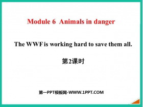 《The WWF is working hard to save them all》Animals in danger PPT课件(第2课时)-第一PPT