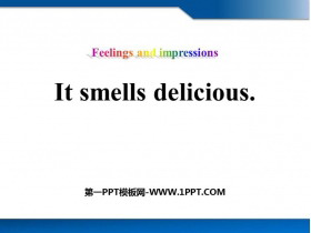 《It smells deliciou》Feelings and impressions PPT优质课件-第一PPT
