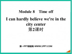 《I can hardly believe we’re in the city center》Time off PPT课件(第2课时)-第一PPT