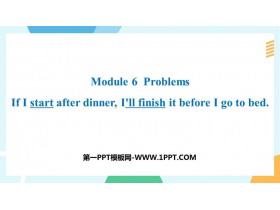 《If I start after dinner I’ll finish it before I go to bed》Problems PPT免费下载-第一PPT