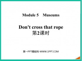 《Don’t cross that rope》Museums PPT课件(第2课时)-第一PPT