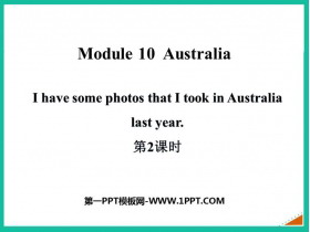 《I have some photos that I took in Australia last year》Australia PPT课件(第2课时)-第一PPT
