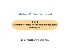 《Repeat these three words daily:reduce reuse and recycle》Save our world PPT免费课件-第一PPT