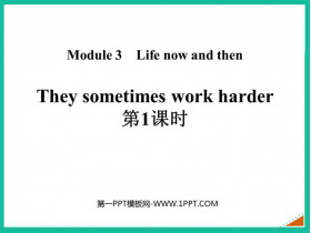 《They sometimes work harder》Life now and then PPT课件(第1课时)-第一PPT