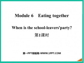 《When is the school-leavers’party?》Eating together PPT课件(第1课时)-第一PPT