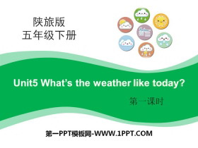 《What’s the Weather like Today?》PPT-第一PPT