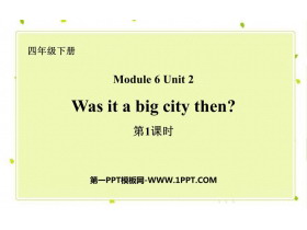 《Was it a big city then?》PPT课件(第1课时)-第一PPT