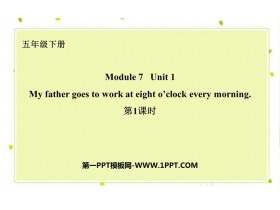 《My father goes to work at eight o’clock every morning》PPT下载(第1课时)-第一PPT