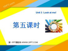 《Unit3 Look at me！》第五课时PPT课件-第一PPT