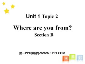 《Where are you from?》SectionB PPT-第一PPT