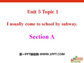 《I usually come to school by subway》SectionA PPT-第一PPT