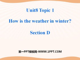 《How is the weather in winter?》SectionD PPT-第一PPT