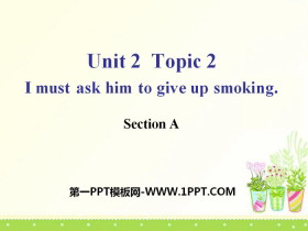 《I must ask him to give up smoking》SectionA PPT-第一PPT