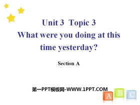 《What were you doing at this time yesterday?》SectionA PPT-第一PPT