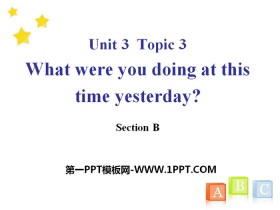 《What were you doing at this time yesterday?》SectionB PPT-第一PPT