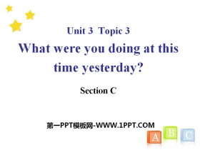 《What were you doing at this time yesterday?》SectionC PPT-第一PPT