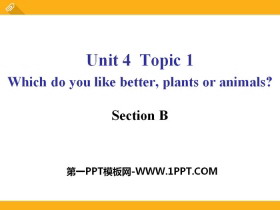 《Which do you like betterplants or animals?》SectionB PPT-第一PPT