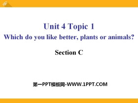 《Which do you like betterplants or animals?》SectionC PPT-第一PPT
