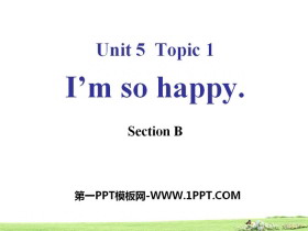 《I’m so happy》SectionB PPT-第一PPT