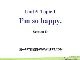 《I’m so happy》SectionD PPT-第一PPT