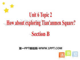 《How about exploring Tian’anmen Square?》SectionB PPT-第一PPT
