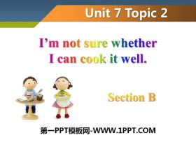 《I’m not sure whether I can cook it well》SectionB PPT-第一PPT