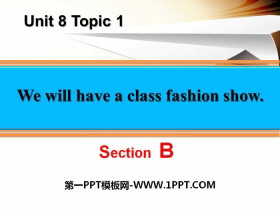 《We will have a class fashion show》SectionB PPT-第一PPT