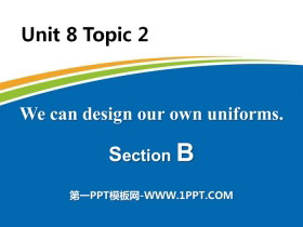 《We can design our own uniforms》SectionB PPT-第一PPT