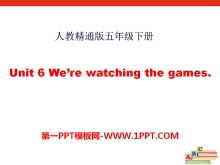 《We’re watching the games》PPT课件4-第一PPT
