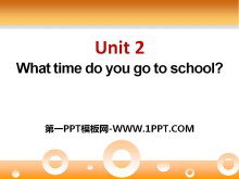 《What time do you go to school?》PPT课件7-第一PPT