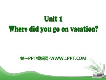 《Where did you go on vacation?》PPT课件13-第一PPT