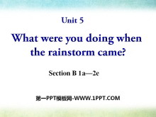 《What were you doing when the rainstorm came?》PPT课件9-第一PPT