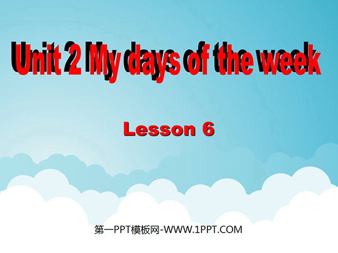 图片[1]-《Unit2 My days of the week》第六课时PPT课件-第一PPT