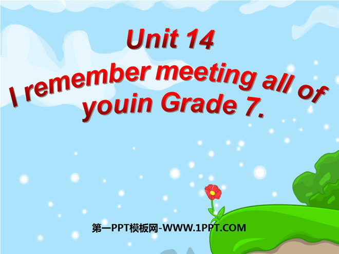 图片[1]-《I remember meeting all of you in Grade 7》PPT课件4-第一PPT