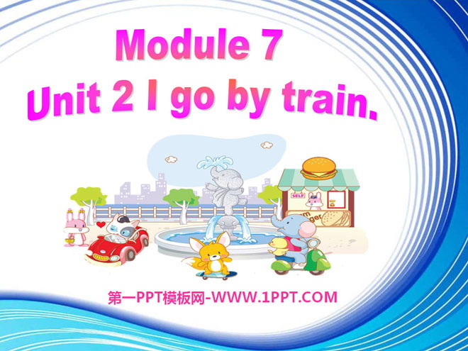 图片[1]-《I go by train》PPT课件-第一PPT