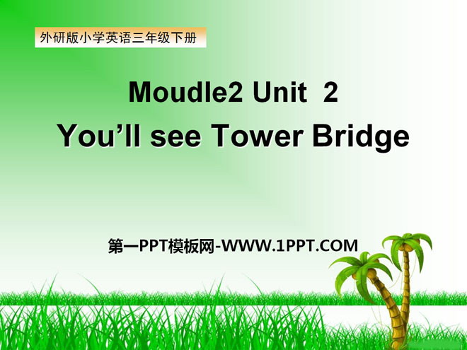 图片[1]-《You’ll see Tower Bridge》PPT课件-第一PPT