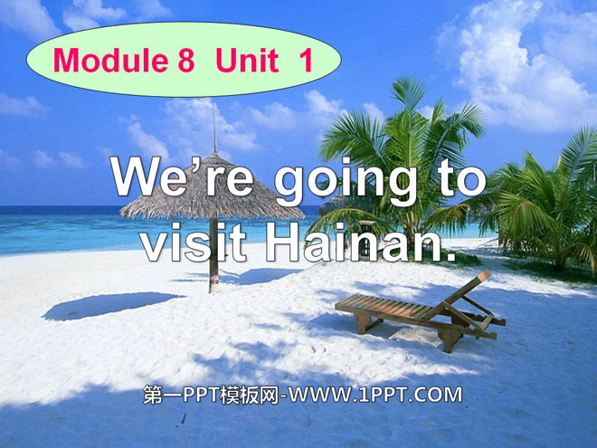 图片[1]-《We are going to visit Hainan》PPT课件-第一PPT