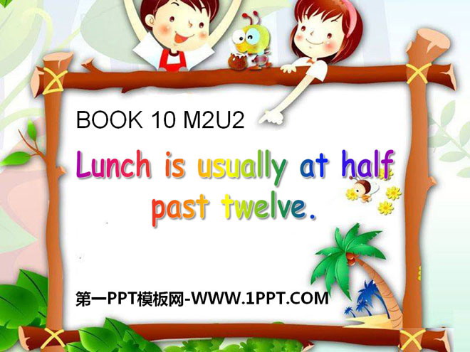 图片[1]-《Lunch is usually at half past twelve》PPT课件-第一PPT
