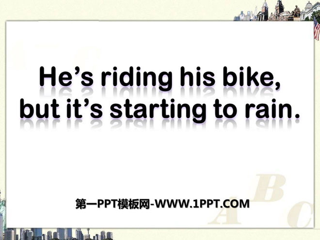 图片[1]-《He’s riding his bikebut it’s starting to rain》PPT课件-第一PPT