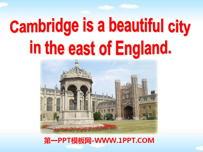 图片[1]-《Cambridge is a beautiful city in the east of England》My home town and my country PPT课件-第一PPT