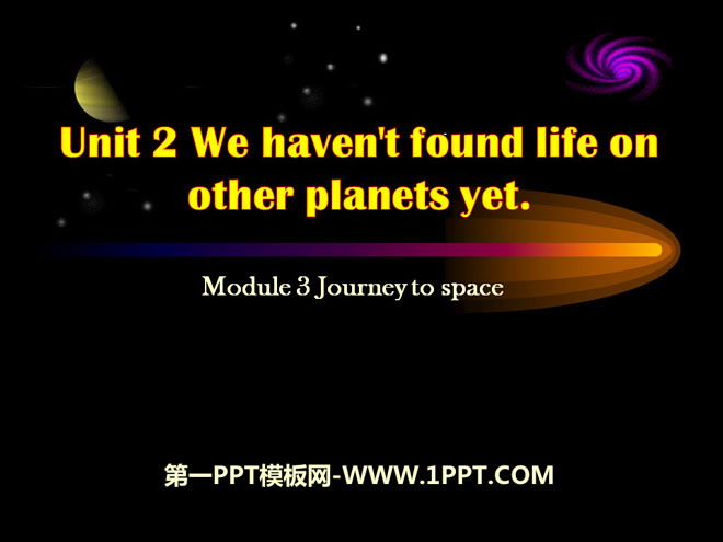 图片[1]-《We have not found life on any other planets yet》journey to space PPT课件-第一PPT